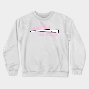 catch rifles not feelings Crewneck Sweatshirt